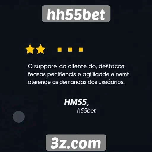 Suporte ao cliente do hh55bet é eficiente